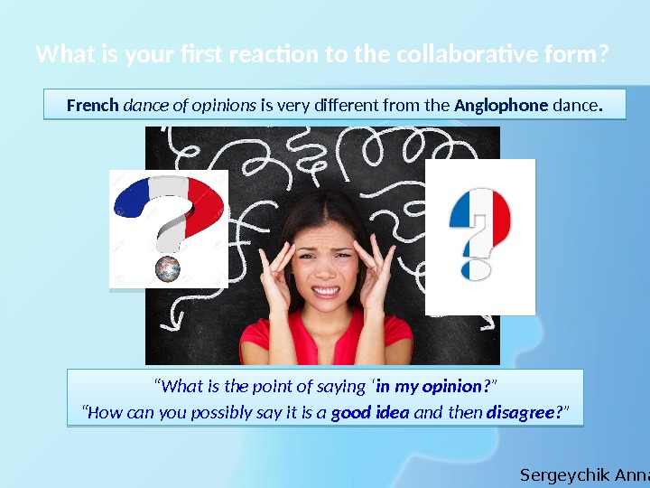 What is your first reaction to the collaborative form? French  dance of opinions