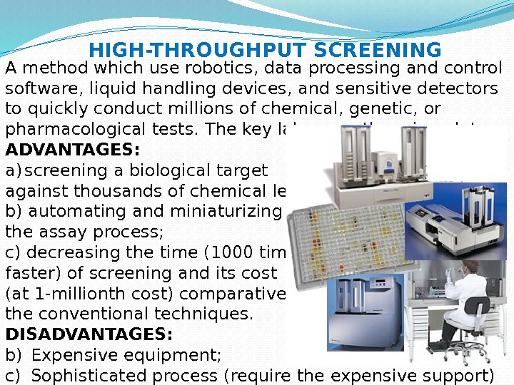 A method which use robotics, data processing and control software, liquid handling devices, and