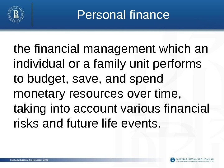 Personal finance the financial management which an individual or a family unit performs to