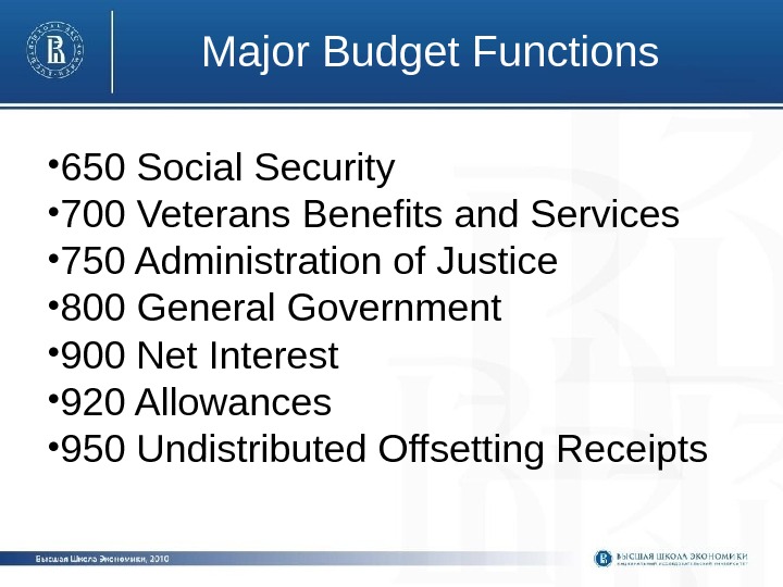 Major Budget Functions • 650 Social Security • 700 Veterans Benefits and Services •
