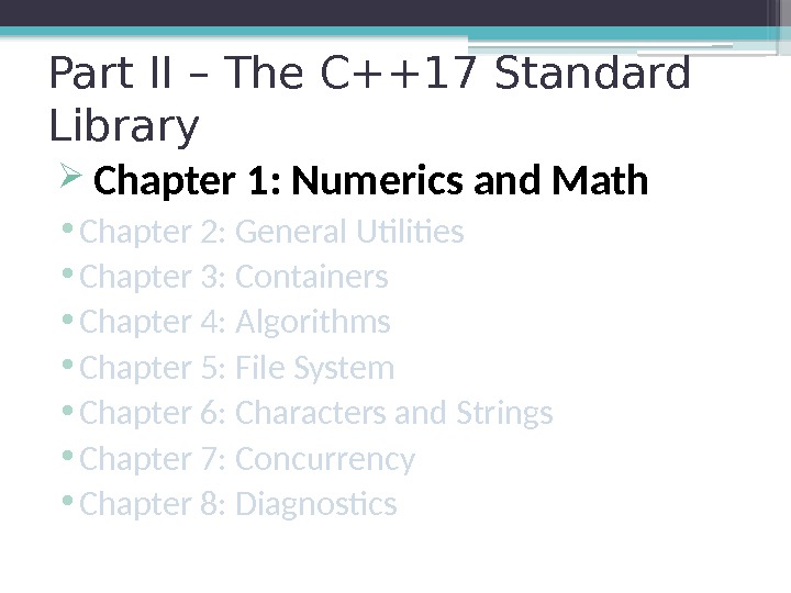 Part II – The C++17 Standard Library  Chapter 1: Numerics and Math •