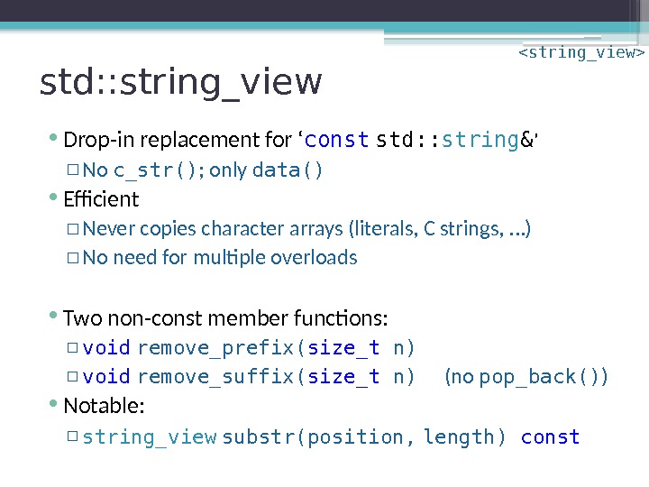 std: : string_view • Drop-in replacement for ‘ const  std: : string &
