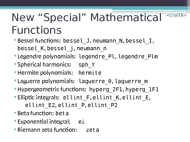 New “Special” Mathematical Functions • Bessel functions: bessel_J ,  neumann_N ,  bessel_I