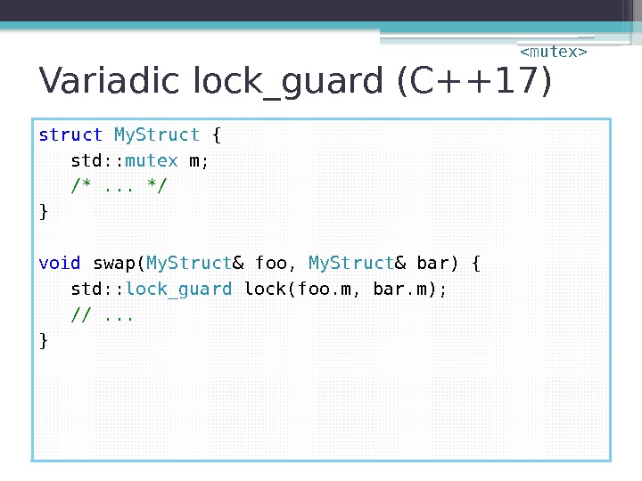 Variadic lock_guard (C++17) struct  My. Struct { std: : mutex m; /*. .