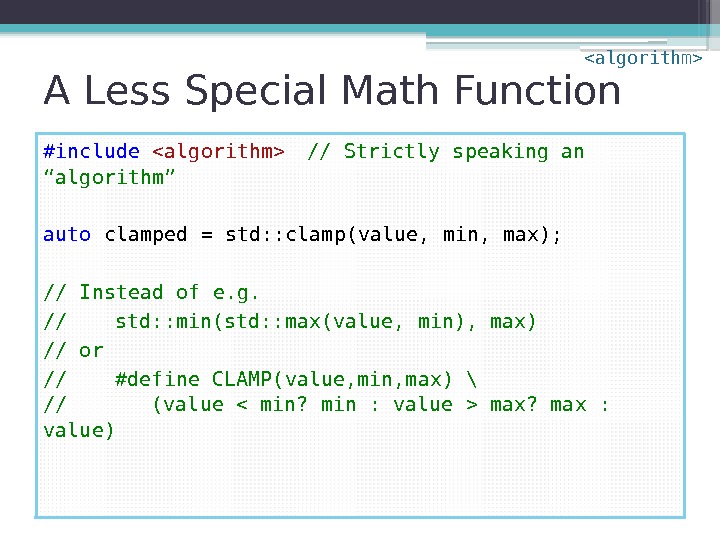 A Less Special Math Function #include algorithm  // Strictly speaking an “algorithm” auto