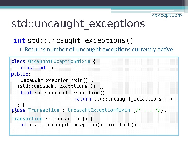 std: : uncaught_exceptions int  std: : uncaught_exceptions() ▫ Returns number of uncaught exceptions