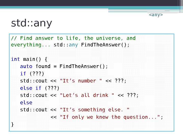 std: : any // Find answer to life, the universe, and everything. . .