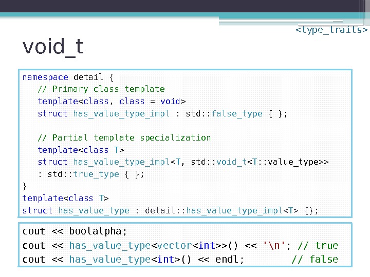 void_t namespace  detail { // Primary class template  class ,  class