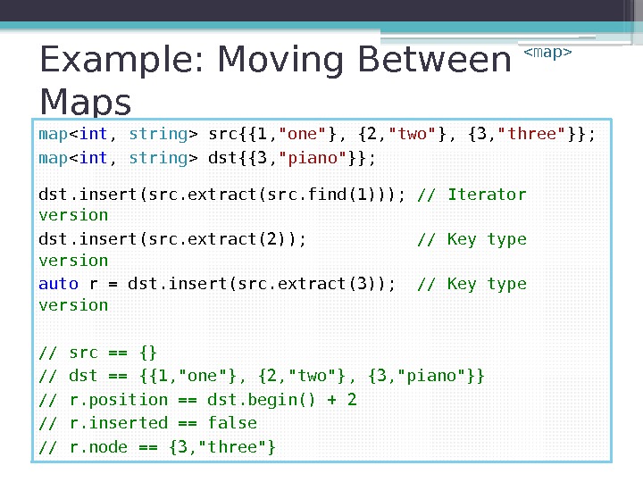 Example: Moving Between Maps map  int ,  string  src{{1, one },