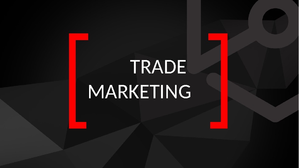   TRADE MARKETING 