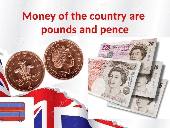 Money of the country are pounds and penсe 