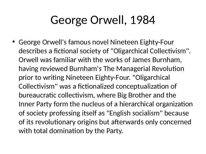 George Orwell, 1984 • George Orwell's famous novel Nineteen Eighty-Four describes a fictional society