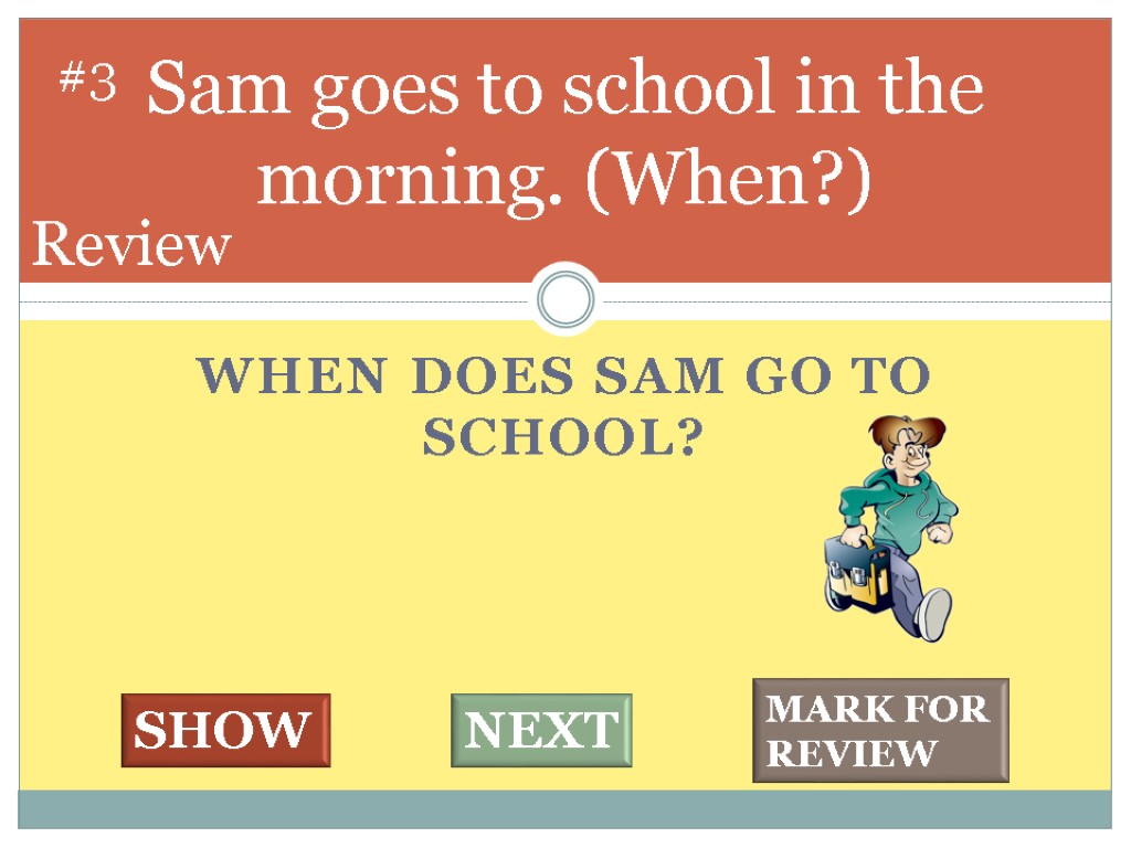 Present simple special questions. Sam does уроки. Do does Special questions. Special questions ppt. Mark go to School просто время.