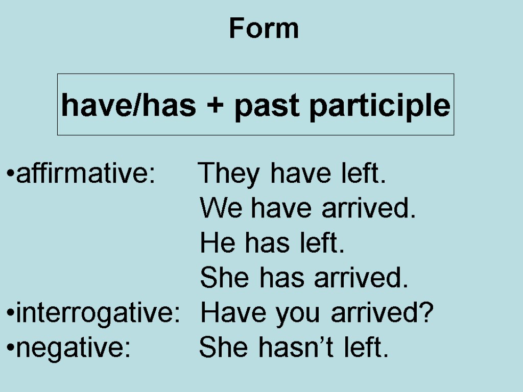 Arrive в прошедшем. Form has have past participle. Have past participle. Have past participle form. Have has past participle.
