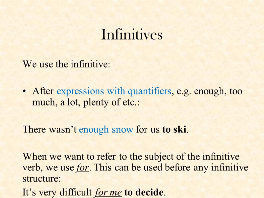 Complex Infinitives to wash: (simple) infinitive to be