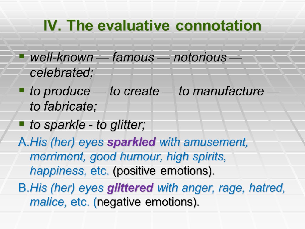 Most well known or best known. Evaluative connotation. Evaluative connotation examples. Stylistic connotation. Connotation(emotive, Evaluative, expressive, stylistic).