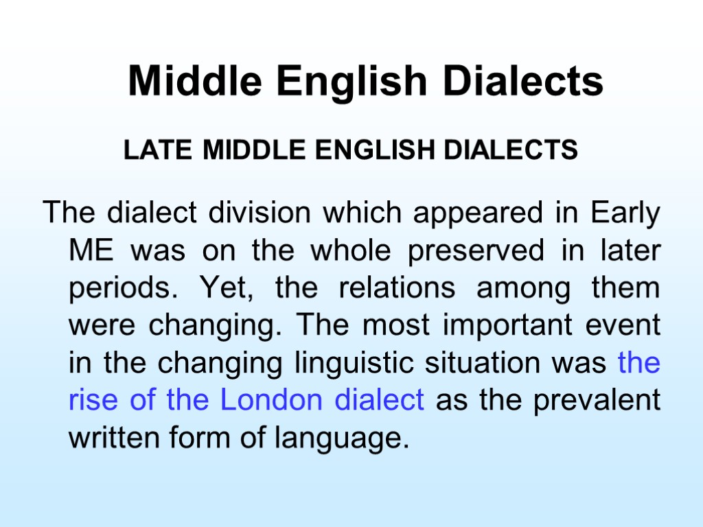 Middle english. Middle English dialects. Early Middle English dialects. Middle English London dialect. Late Middle English.