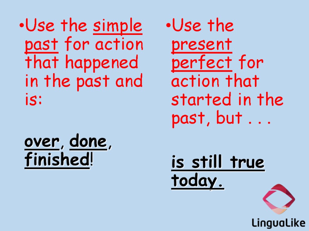 Present perfect past simple.