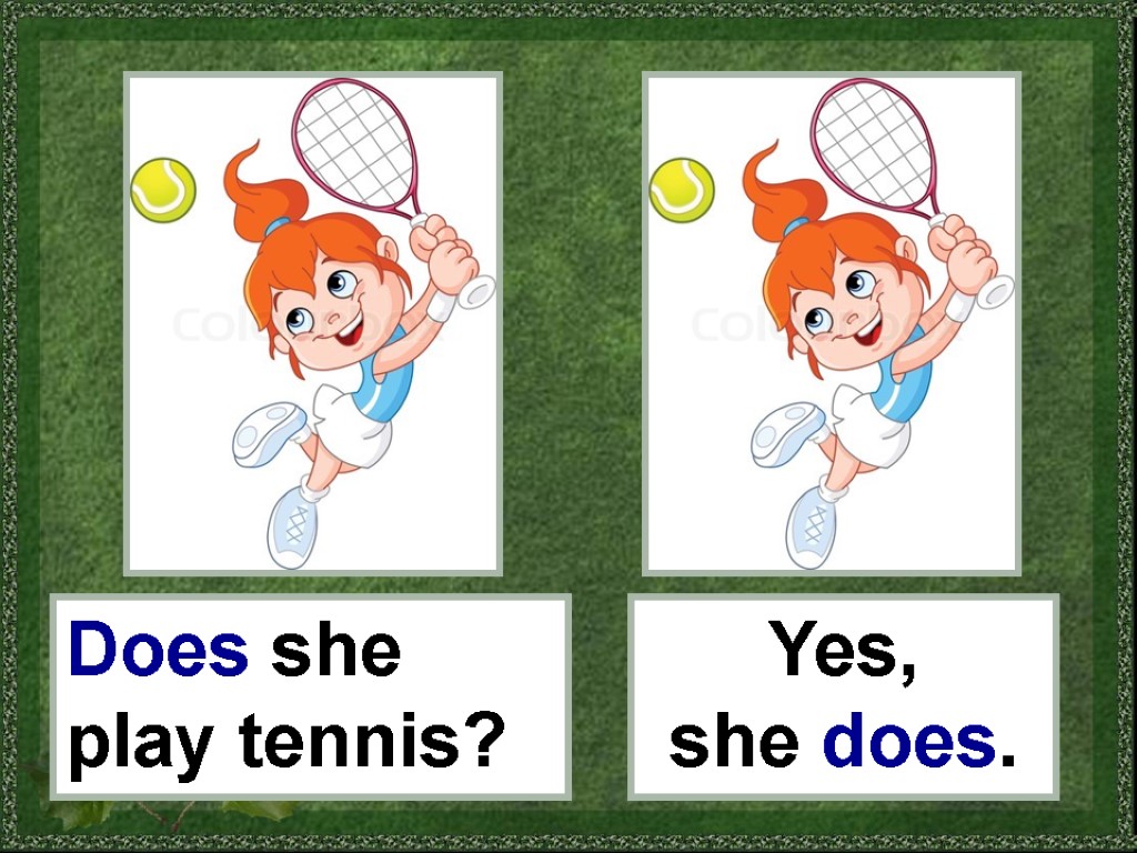 Yes she does. This is my mother she Play Tennis. Does she like Tennis Yes its favorite Sport. I Play Tennis. Do you Play Tennis ? Yes i do. No i dont.