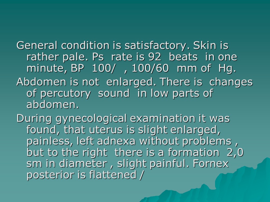 General condition is satisfactory. Skin is rather pale. Ps rate is 92 beats in