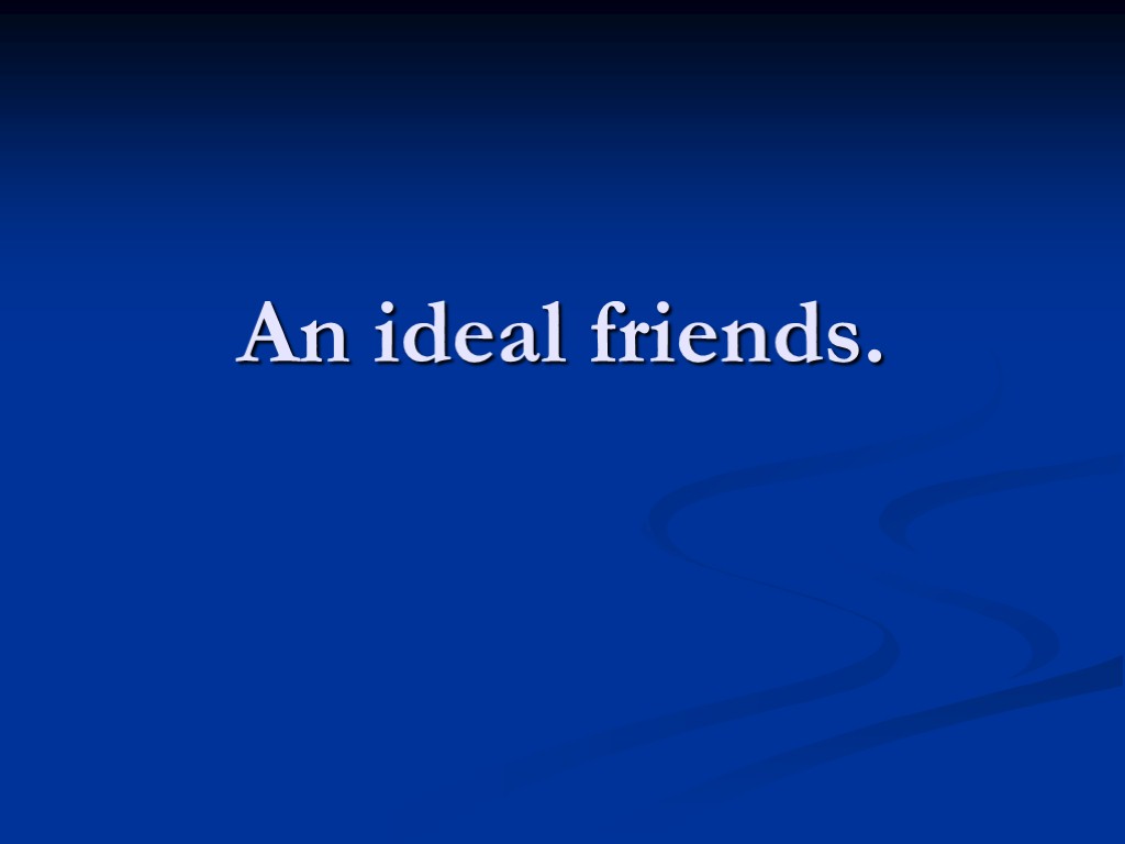 Friend project. Проект на тему an ideal friend. My ideal friend проект. Проект по английскому языку an ideal friend. An ideal friend картинки.