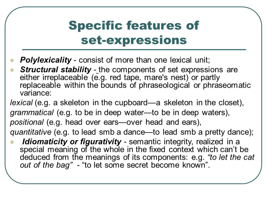 >Specific features of set-expressions Polylexicality - consist of more than one lexical unit; Structural