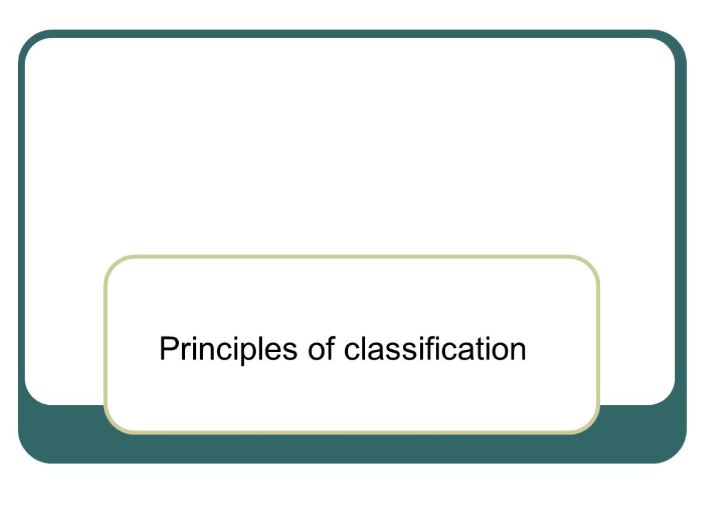 >Principles of classification