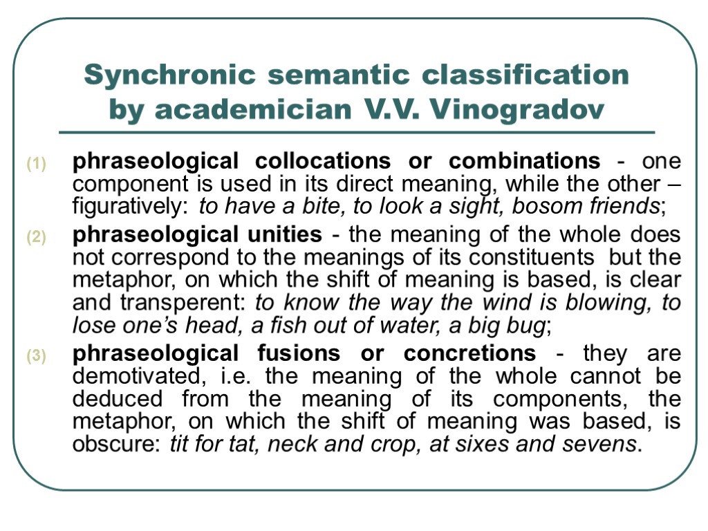 >Synchronic semantic classification by academician V.V. Vinogradov phraseological collocations or combinations - one component