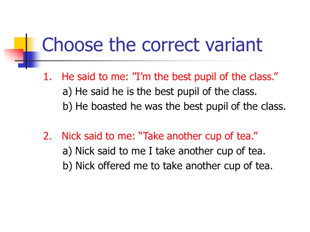 Choose the correct variant am are. Choose the correct variant. Correct Speech. Choose the right variant of the direct Speech 1 вариант. 1.Choose the right variant of the reported Speech.