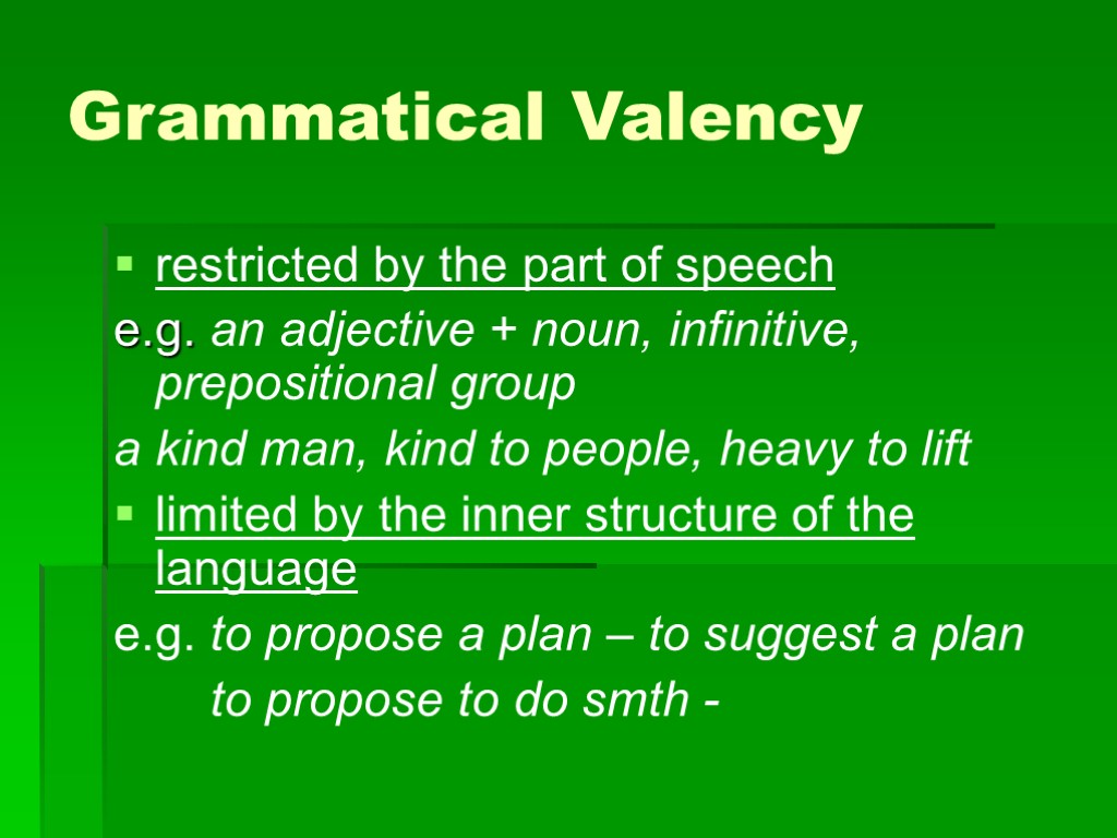 >Grammatical Valency restricted by the part of speech e.g. an adjective + noun, infinitive,