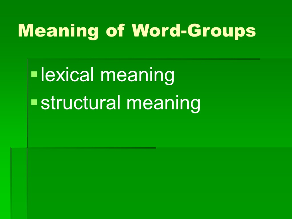 >Meaning of Word-Groups lexical meaning structural meaning