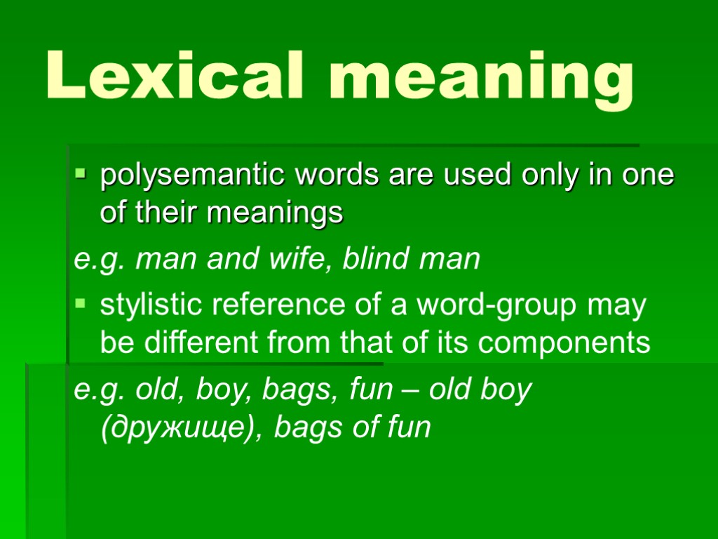 >Lexical meaning polysemantic words are used only in one of their meanings e.g. man