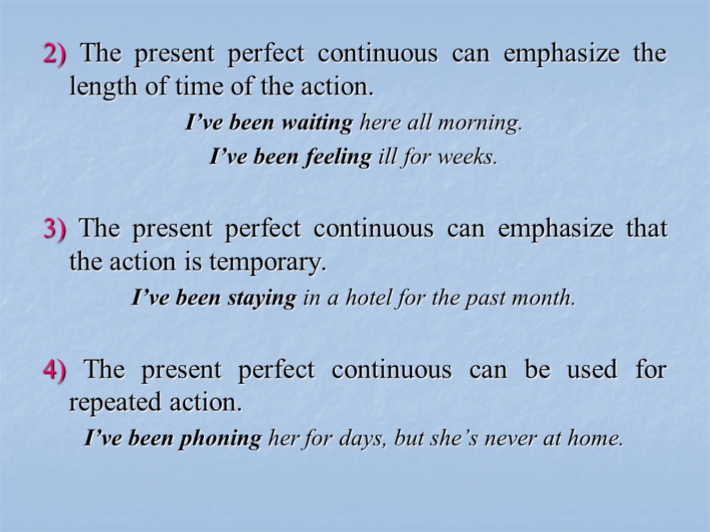 The Present Perfect Continuous. The Present Perfect Continuous: