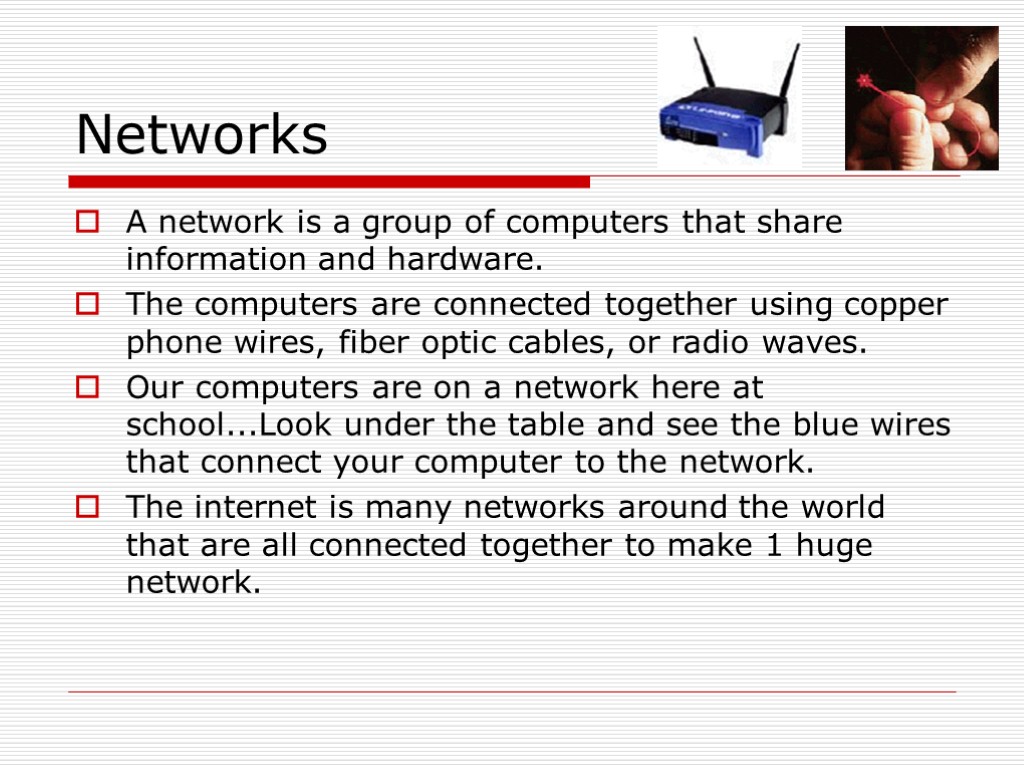 Networks are groups of computers