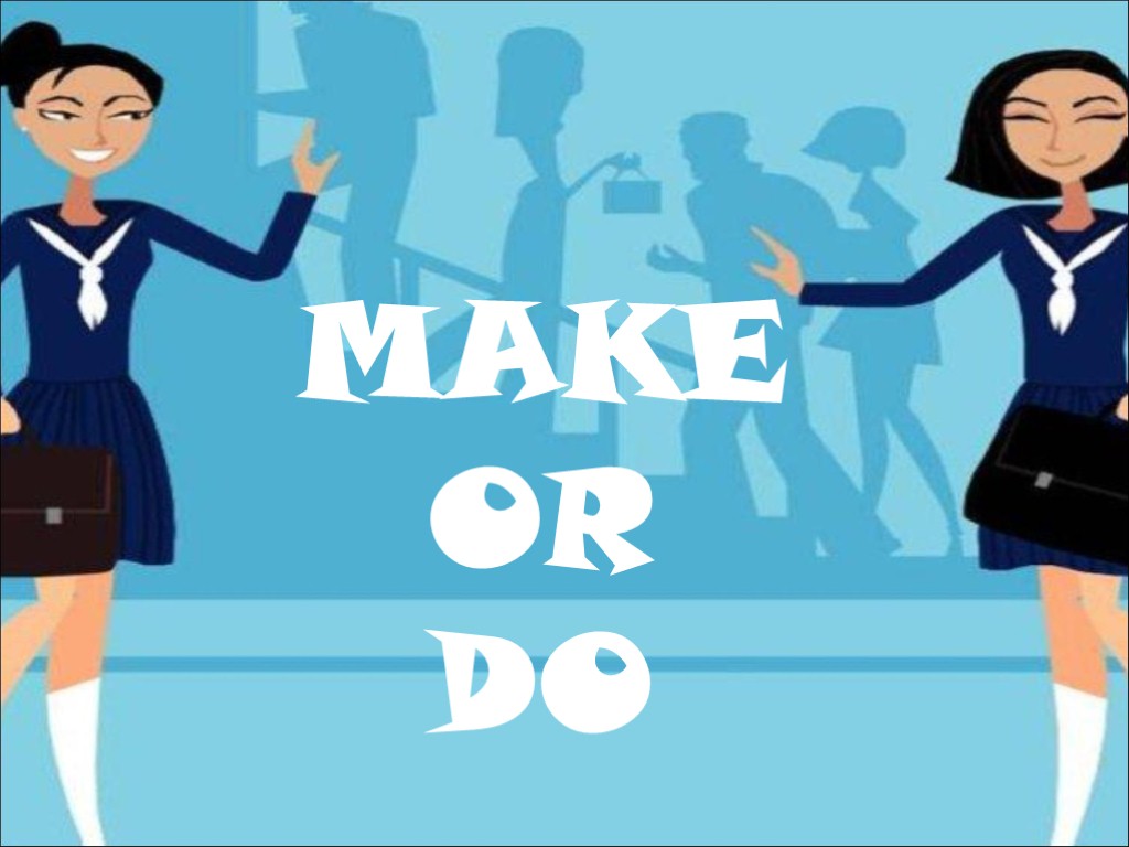 Did make. Make do. Make or do правило. Make or made. Make or do presentation.