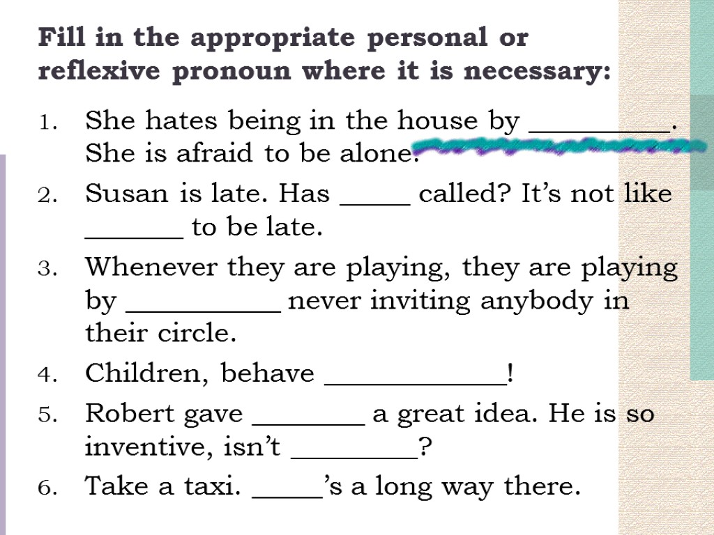 Complete the sentences use reflexive pronouns. Personal and reflexive pronouns. Fill in the appropriate reflexive pronouns. Indefinite pronouns в английском. Reflexive pronouns exercises.