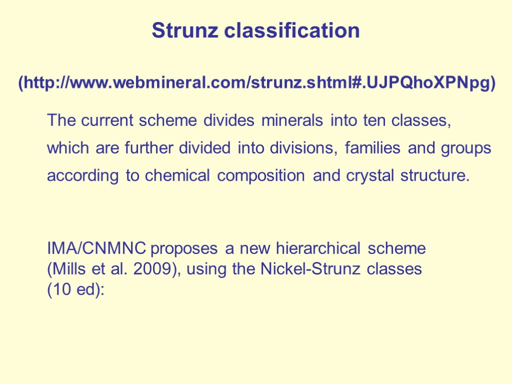 Strunz Classification System Mineral classes At the highest level, mineral species