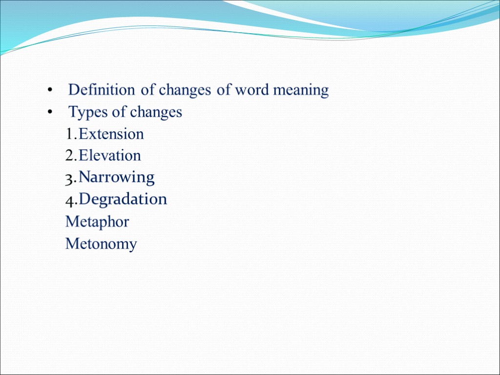 >Definition of changes of word meaning Types of changes Extension Elevation Narrowing Degradation Metaphor