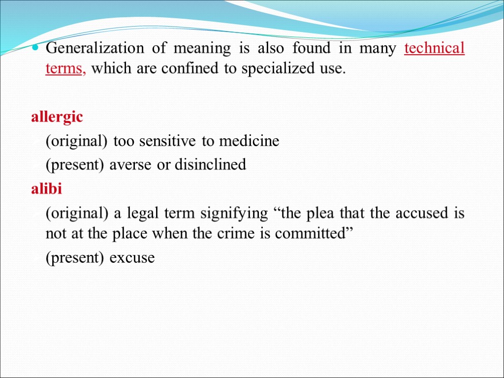 >Generalization of meaning is also found in many technical terms, which are confined to