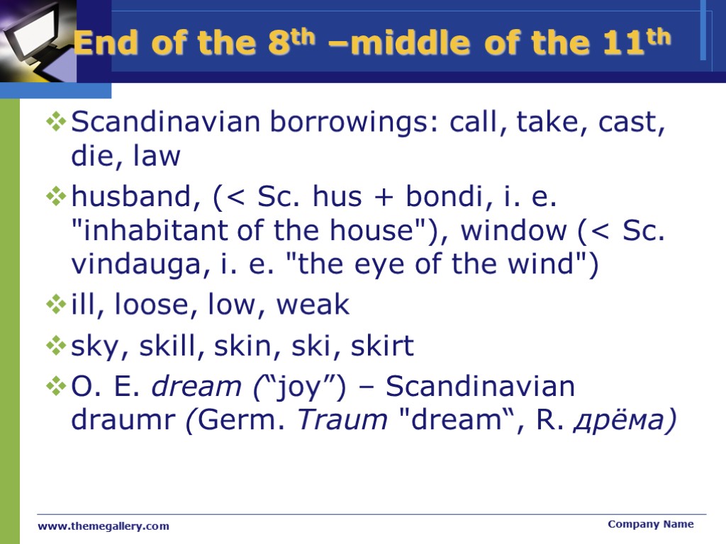 >www.themegallery.com Company Name End of the 8th –middle of the 11th Scandinavian borrowings: call,