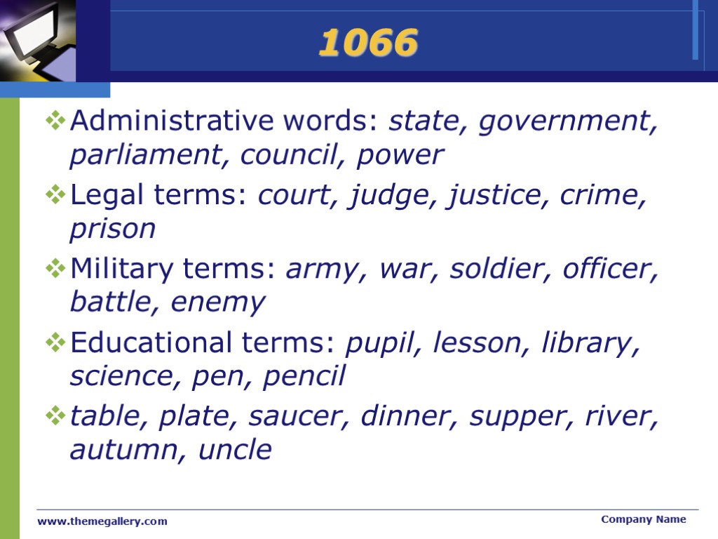 >www.themegallery.com Company Name 1066 Administrative words: state, government, parliament, council, power Legal terms: court,