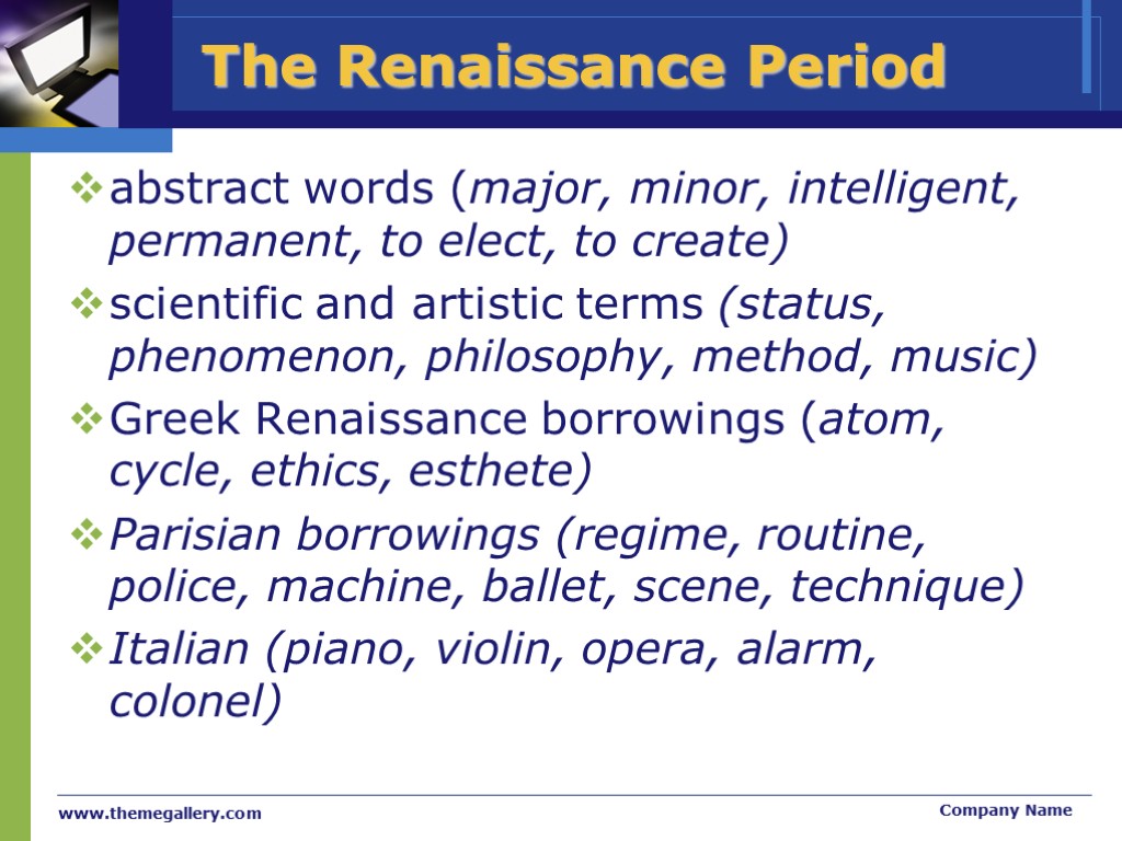 >www.themegallery.com Company Name The Renaissance Period abstract words (major, minor, intelligent, permanent, to elect,