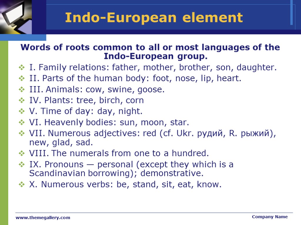 >www.themegallery.com Company Name Indo-European element Words of roots common to all or most languages