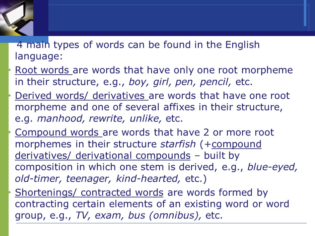 >4 main types of words can be found in the English language: Root words