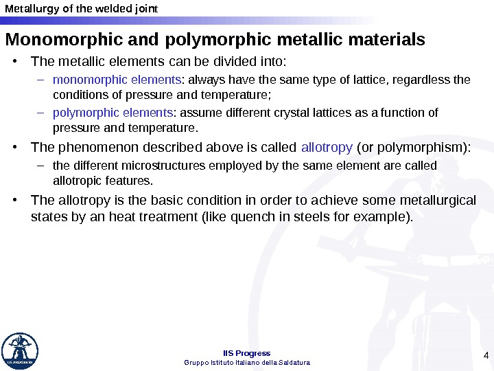 Metallurgy of the welded joint IIS Progress Gruppo Istituto Italiano della Saldatura 4 Monomorphic and polymorphic