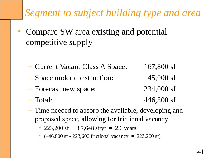 41 Segment to subject building type and area • Compare SW area existing and potential competitive