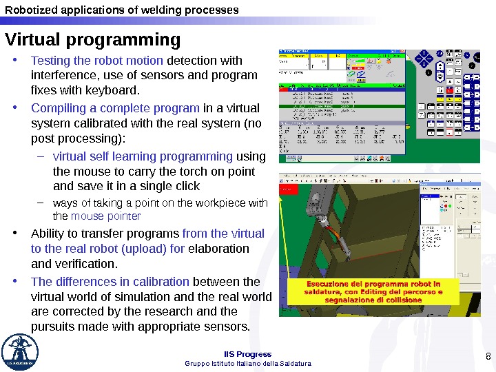 Robotized applications of welding processes IIS Progress Gruppo Istituto Italiano della Saldatura 8 Virtual programming •