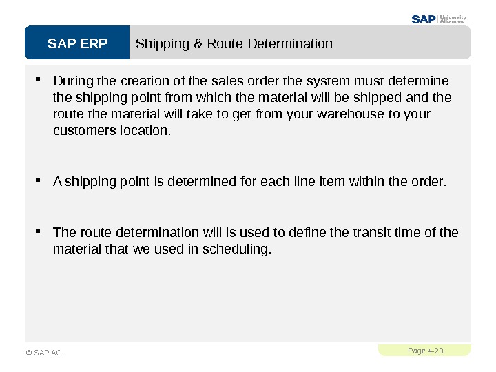 SAP ERPPage 4 - 29 © SAP AG Shipping & Route Determination During the creation of