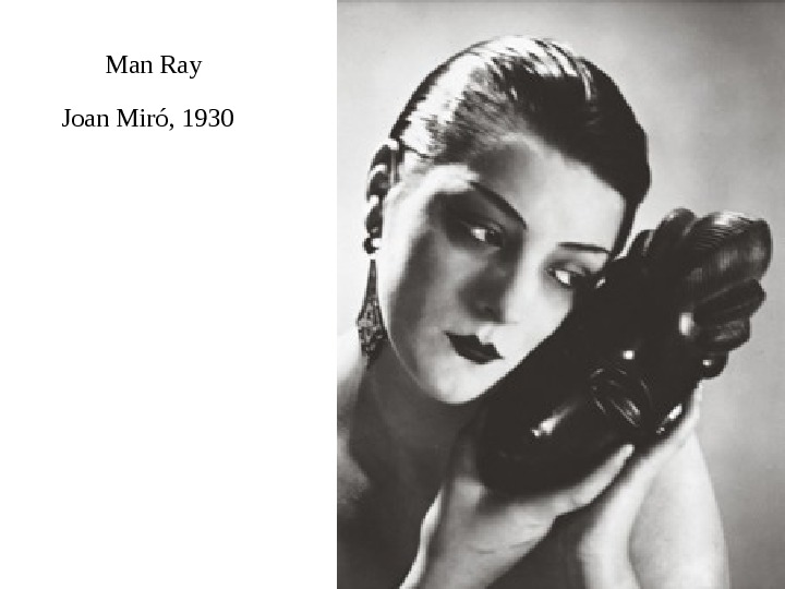   Man Ray Joan Miró, 1930  