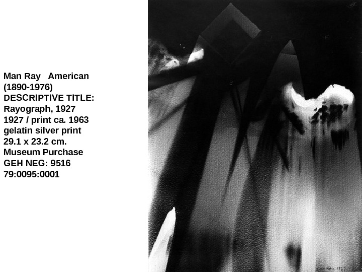   Man Ray  American (1890 -1976) DESCRIPTIVE TITLE:  Rayograph, 1927 / print ca.